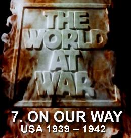 Documentary Video  THE WORLD AT WAR - 7. On Our Way  (U.S.A. (19391942)