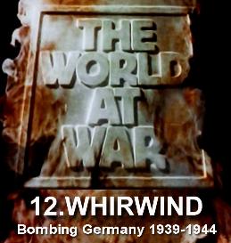 Documentary Video  THE WORLD AT WAR - 12 WHIRLWIND: Bombing Germany (September 1939  April 1944)