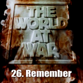 Documentary Video  THE WORLD AT WAR - 26-Remember